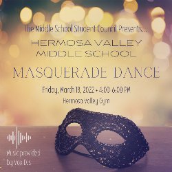 Hermosa Valley Middle School Masquerade Dance on 3/18 from 4-6 PM